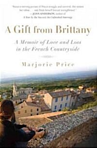 [중고] A Gift from Brittany: A Memoir of Love and Loss in the French Countryside (Paperback)