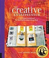 The Creative Entrepreneur: A DIY Visual Guidebook for Making Business Ideas Real (Paperback)