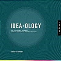 Idea+ology: The Designers Journey: Turning Ideas Into Inspired Designs (Paperback)