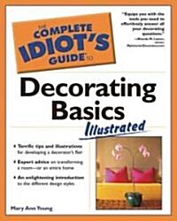 The Complete Idiots Guide to Decorating Basics (Paperback, Illustrated)