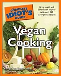 The Complete Idiots Guide to Vegan Cooking (Paperback)