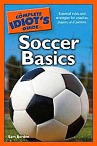 The Complete Idiots Guide to Soccer Basics (Paperback)