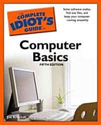 The Complete Idiots Guide to Computer Basics (Paperback, 5th, Original)