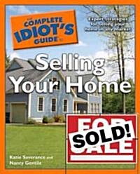 The Complete Idiots Guide to Selling Your Home (Paperback)