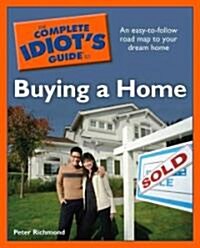 The Complete Idiots Guide to Buying a Home (Paperback)