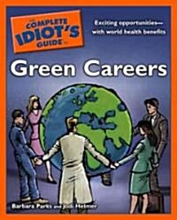 The Complete Idiots Guide to Green Careers (Paperback, 1st)