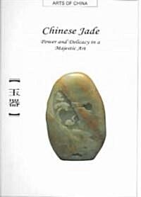 Chinese Jade: Power and Delicacy in a Majestic Art (Hardcover)