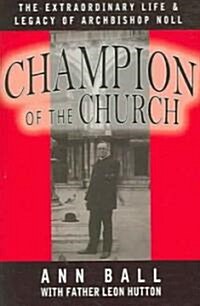 Champion of the Church: The Extraordinary Life & Legacy of Archbishop Noll (Paperback)