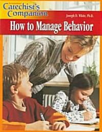 Catechists Companion How to Manage Behavior (Paperback, Prepack)