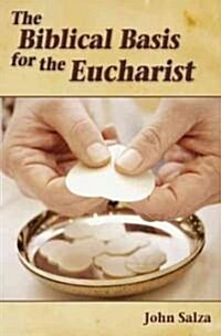 The Biblical Basis for the Eucharist (Paperback)