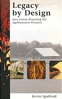 Legacy by Design: Succession Planning for Agribusiness Owners (Paperback)