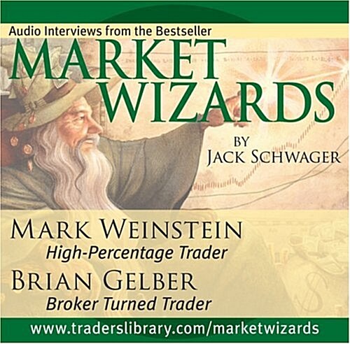 Market Wizards, Disc 10: Interviews with Mark Weinstein: High-Percentage Trader & Brian Gelber: Broken Turned Trader (Audio CD)