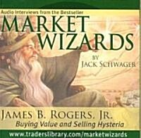 Market Wizards, Disc 9: Interview with James B. Rogers, Jr.: Buying Value and Selling Hysteria (Audio CD)