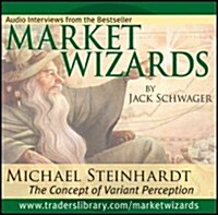 Market Wizards, Disc 6: Interview with Michael Steinhardt: The Concept of Variant Perception (Audio CD)