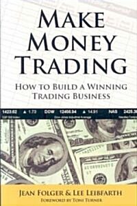 Make Money Trading: How to Build a Winning Trading Business (Paperback)