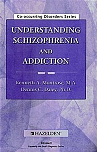 Understanding Schizophrenia and Addiction (Paperback)