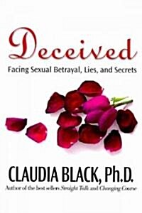 Deceived: Facing Sexual Betrayal Lies and Secrets (Paperback)