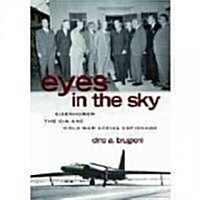 Eyes in the Sky: Eisenhower, the CIA, and Cold War Aerial Espionage (Hardcover)