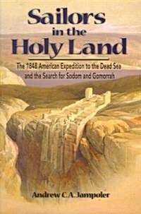 Sailors in the Holy Land: The 1848 American Expedition to the Dead Sea and the Search for Sodom and Gomorrah (Hardcover)