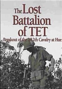 Lost Battalion of TET: The Breakout of 2/12th Cavalry at Hue (Paperback)