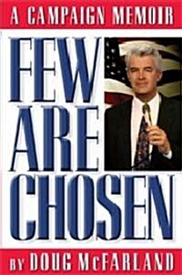 Few Are Chosen: A Campaign Memoir (Paperback)