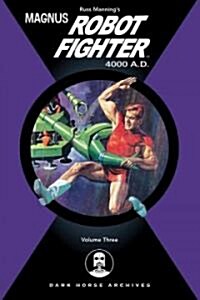 Magnus, Robot Fighter 4000 A.D.: Volume 3 (Hardcover)