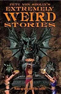 Pete Von Shollys Extremely Weird Stories (Paperback)