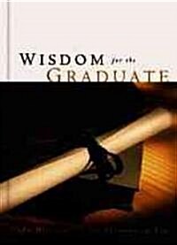 Wisdom For The Graduate (Hardcover)