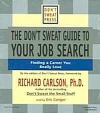 The Dont Sweat Guide to Your Job Search: Finding a Career You Really Love (Audio CD)