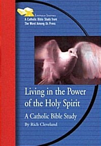 Living in the Power of the Holy Spirit: A Catholic Bible Study (Paperback)