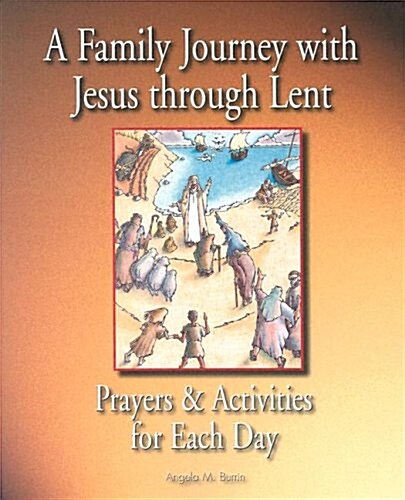 A Family Journey with Jesus Through Lent: Prayers and Activities for Each Day (Paperback)