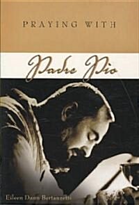 Praying with Padre Pio (Paperback)