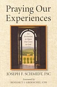 Praying Our Experiences: An Invitation to Open Our Lives to God (Updated, Expanded) (Paperback, Updated, Expand)