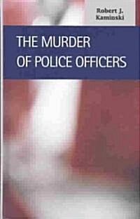 The Murder of Police Officers (Hardcover)