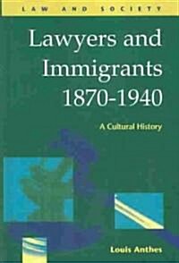 Lawyers and Immigrants, 1870-1940 (Hardcover)