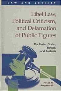Libel Law, Political Criticism, and Defamation of Public Figures: The United States, Europe, and Australia (Hardcover)