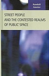 Street People And The Contested Realms Of Public Space (Hardcover)