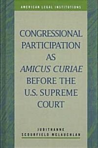 Congressional Participation As Amicus Curiae Before The U.S. Supreme Court (Hardcover)