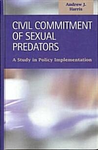 Civil Commitment of Sexual Predators (Hardcover)
