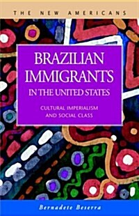 Brazilian Immigrants in the United States: Cultural Imperialism and Social Class (Paperback)