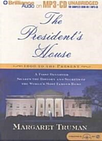 The Presidents House: A First Daughter Shares the History and Secrets of the Worlds Most Famous Home (MP3 CD)