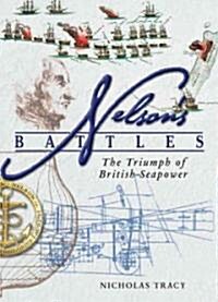 Nelsons Battles: The Triumph of British Seapower (Hardcover)