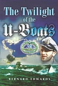 Twilight of the U-Boats (Hardcover)