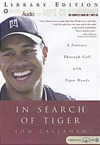 In Search of Tiger: A Journey Through Gold with Tiger Woods (MP3 CD, Library)