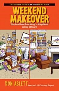 Weekend Makeover: Take Your Home from Messy to Magnificent in Only 48 Hours! (Paperback)