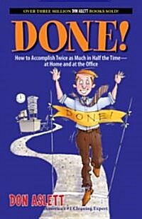 Done!: How to Accomplish Twice as Much in Half the Time--At Home and at the Office (Paperback, 2)
