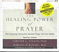The Healing Power of Prayer: The Surprising Connection Between Prayer and Your Health (Audio CD)