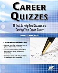 Career Quizzes: 12 Tests to Help You Discover and Develop Your Dream Career (Paperback)