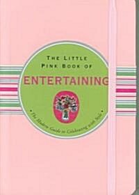 The Little Pink Book of Entertaining: The Modern Guide to Celebrating with Style (Spiral)