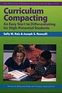 Curriculum Compacting: An Easy Start to Differentiating for High Potential Students (Paperback)